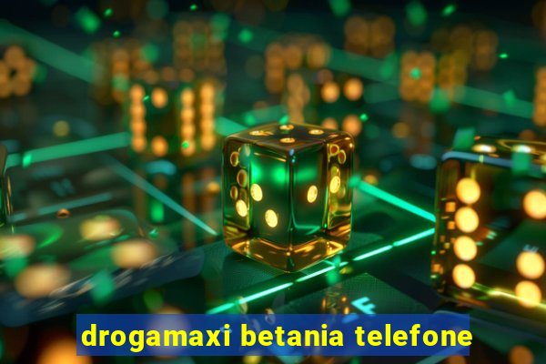 drogamaxi betania telefone